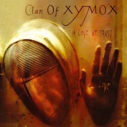 Clan Of Xymox : In Love We Trust